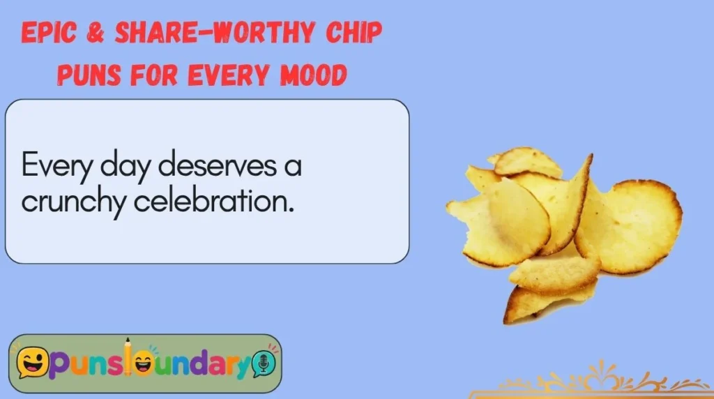 Epic & Share-Worthy Chip Puns for Every Mood