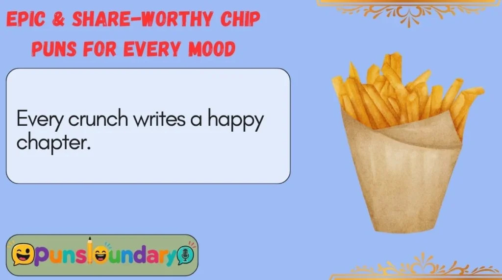 Epic & Share-Worthy Chip Puns for Every Mood