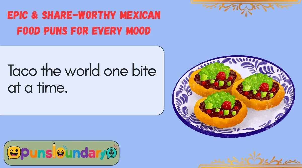 Epic & Share-Worthy Mexican Food Puns for Every Mood