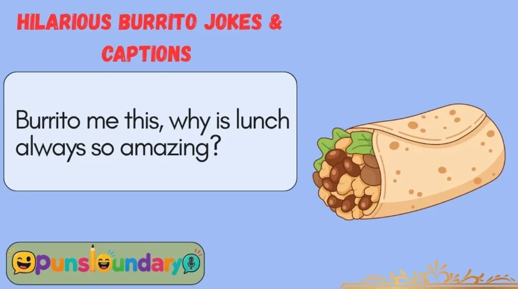 Hilarious Burrito Jokes & Captions 