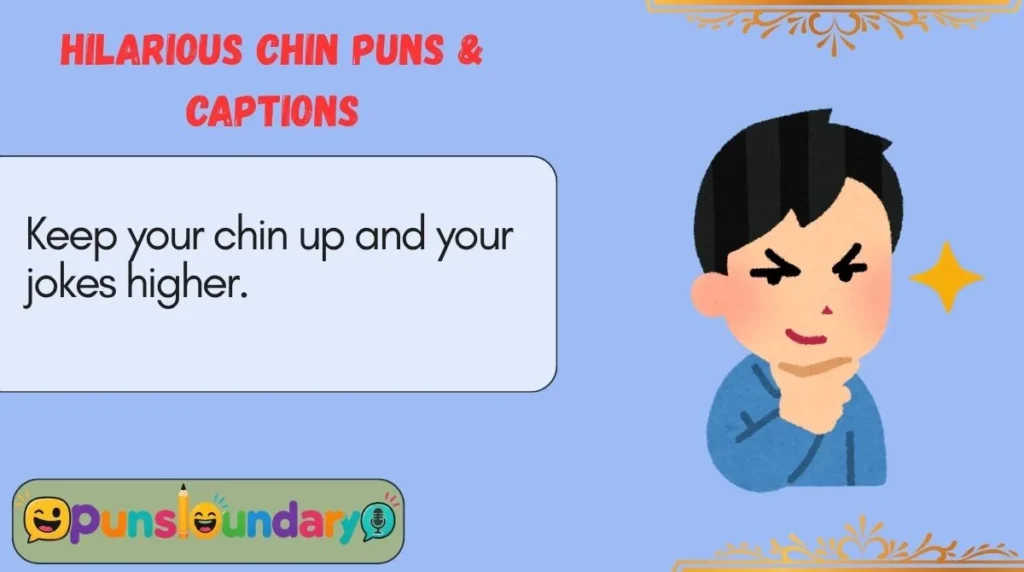 Hilarious Chin Puns & Captions