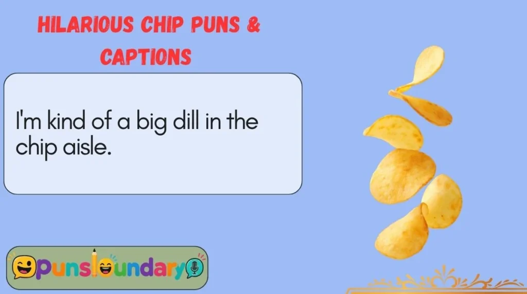 Hilarious Chip Puns & Captions