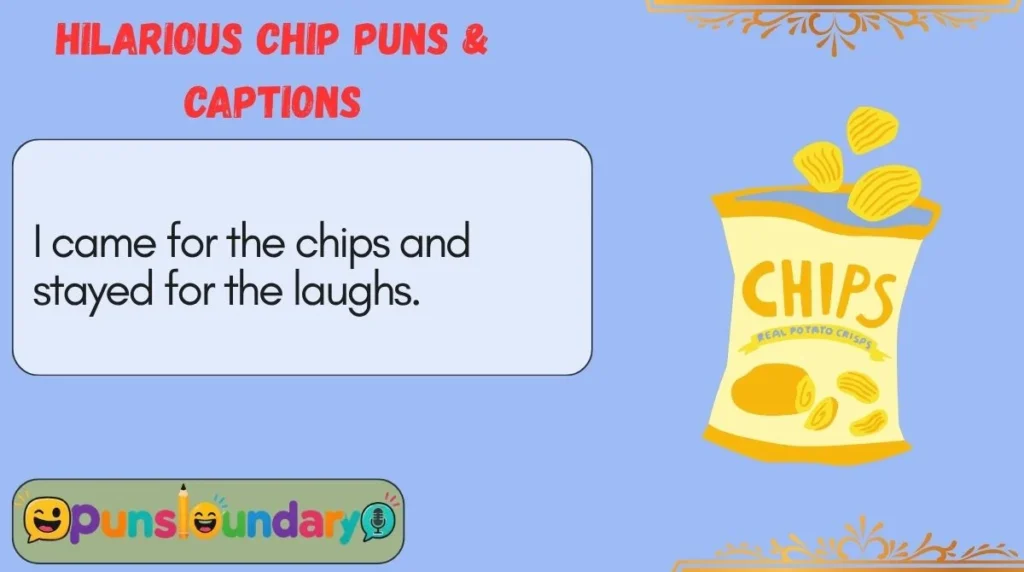 Hilarious Chip Puns & Captions