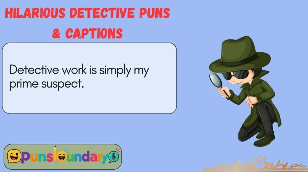 Hilarious Detective Puns & Captions