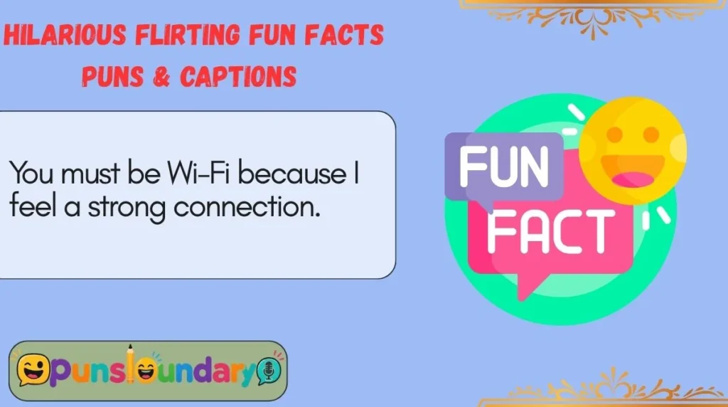 Hilarious Flirting Fun Facts Puns & Captions 
