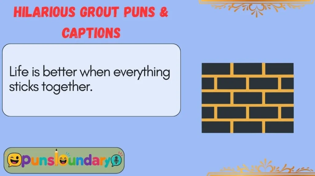 Hilarious Grout Puns & Captions