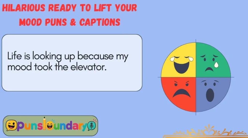 Hilarious Ready to Lift Your Mood Puns & Captions