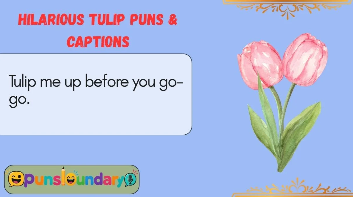 Hilarious Tulip Puns & Captions