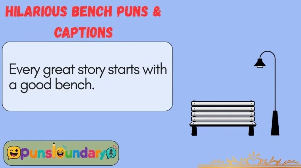 Hilarious Bench Puns & Captions