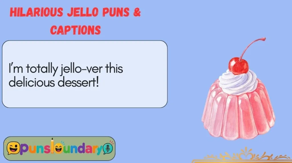 Hilarious Jello Puns & Captions
