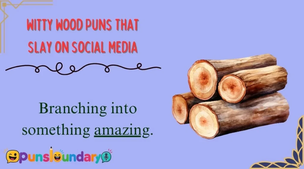 Witty Wood Puns That Slay on Social Media